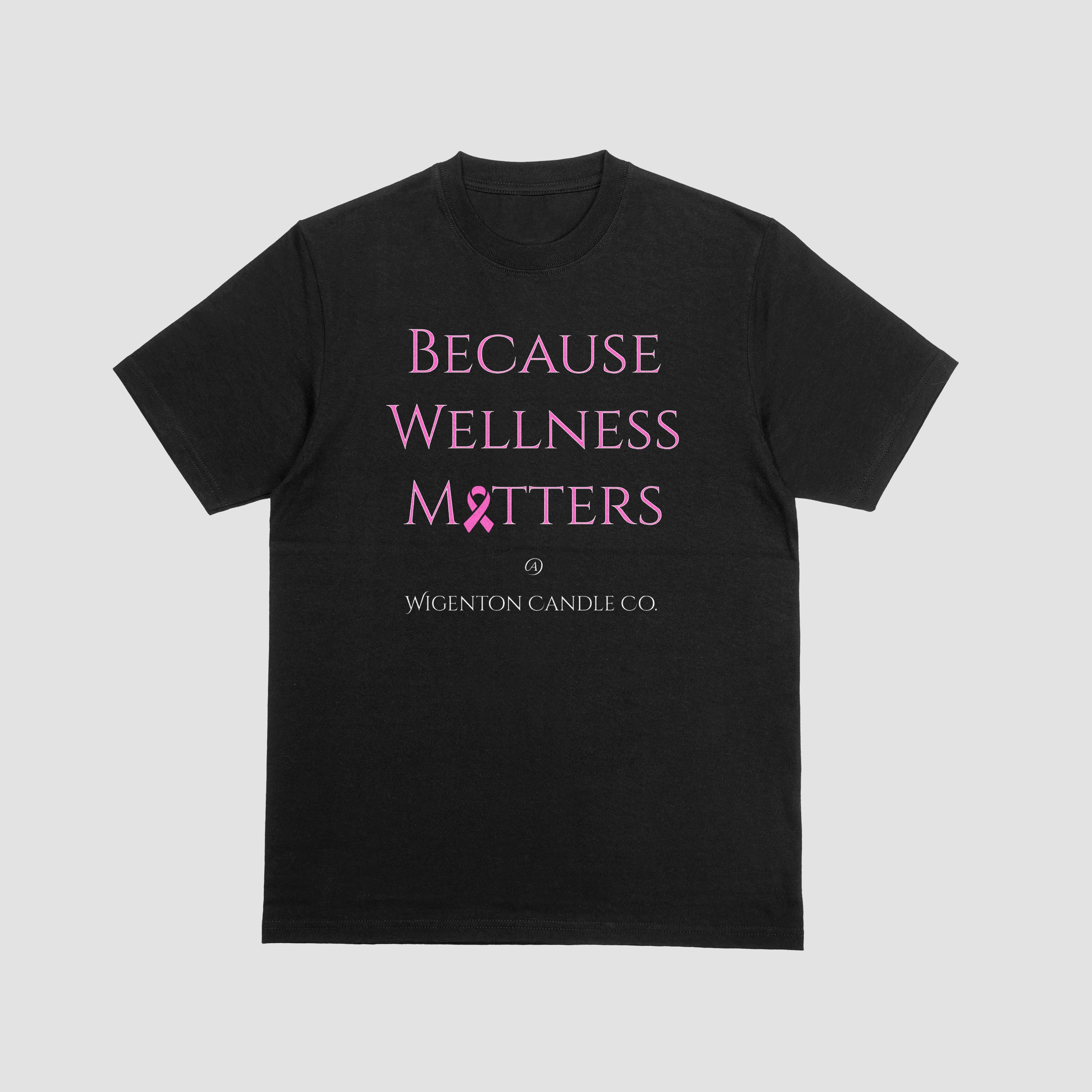 T-Shirt (Because Wellness Matters @ Wigenton Candle Co.) - 2025 Breast Cancer Awareness