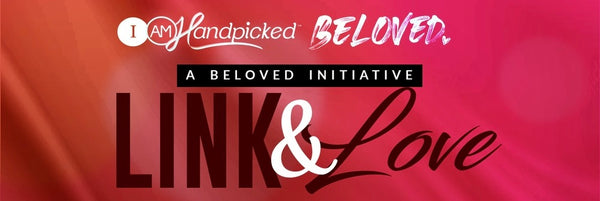 LINK & LOVE - I AM HANDPICKED BELOVED